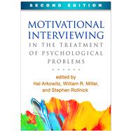 Motivational Interviewing in the Treatment of Psychological Problems, Second Edition by Arkowitz, Hal; Miller, William R.; Rollnick, Stephen, 9781462530120