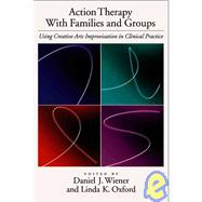 Action Therapy With Families and Groups by Oxford, Linda; Wiener, Daniel J., 9781591470120