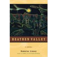 Heathen Valley A Novel by Linney, Romulus, 9781593760120