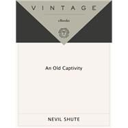 An Old Captivity by Nevil Shute, 9780099530121