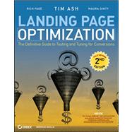 Landing Page Optimization The Definitive Guide to Testing and Tuning for Conversions by Ash, Tim; Ginty, Maura; Page, Rich, 9780470610121