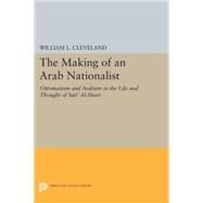 The Making of an Arab Nationalist by Cleveland, William L., 9780691620121
