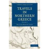Travels in Northern Greece by Leake, William Martin, 9781108020121