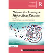 Collaborative Learning in Higher Music Education by Gaunt,Helena;Gaunt,Helena, 9781138270121