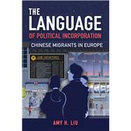 The Language of Political Incorporation by Amy Liu, 9781439920121