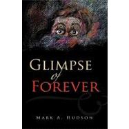 Glimpse of Forever by Hudson, Mark A., 9781607910121