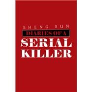 Diaries of a Serial Killer by Sun, Sheng, 9781796010121
