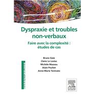 Dyspraxie et troubles non-verbaux by Bruno Gaie; Claire Le Lostec; Michle Mazeau; Alain Pouhet; Anne-Marie Toninato, 9782294740121