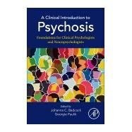A Clinical Introduction to Psychosis by Badcock, Johanna C.; Paulik, Georgie, 9780128150122