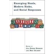 Raising Children Emerging Needs, Modern Risks, and Social Responses by Berrick, Jill Duerr; Gilbert, Neil, 9780195310122