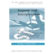 Impasse and Interpretation: Therapeutic and Anti-Therapeutic Factors in the Psychoanalytic Treatment of Psychotic, Borderline, and Neurotic Patients by Rosenfeld,Herbert, 9780415010122