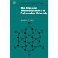 The Classical Thermodynamics of Deformable Materials by A. G. McLellan, 9780521180122
