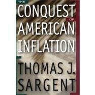 The Conquest of American Inflation by Sargent, Thomas J., 9780691090122