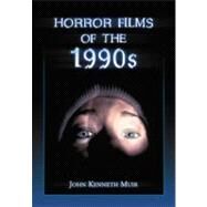 Horror Films of the 1990s by Muir, John Kenneth, 9780786440122