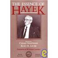 The Essence of Hayek by Campbell, W. Glenn; Leube, Kurt R.; Nishiyama, Chiaki, 9780817980122
