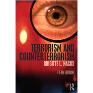 Terrorism and Counterterrorism by Nacos; Brigitte L., 9781138190122