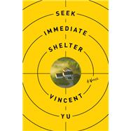 Seek Immediate Shelter by Vincent Yu, 9781250410122