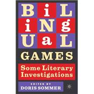 Bilingual Games Some Literary Investigations by Sommer, Doris, 9781403960122