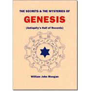 The Secrets & the Mysteries of Genesis by Meegan, William John, 9781412010122
