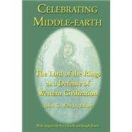 Celebrating Middle-Earth : The Lord of the Rings As a Defense of Western Civilization by West, John G., 9781587420122