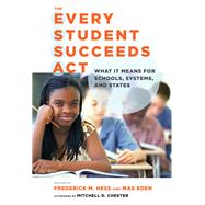 The Every Student Succeeds Act by Hess, Frederick M.; Eden, Max, 9781682530122