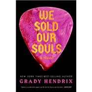 We Sold Our Souls A Novel by Hendrix, Grady, 9781683690122