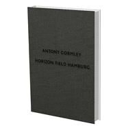 Antony Gormley: Horizon Field Hamburg by Gormley, Antony; Luckow, Dirk; Boyd Whyte, Iain; Levinson, Stephen, 9783864420122
