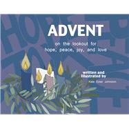 Advent On the Lookout for Hope, Peace, Joy, and Love by Ester Johnston, Kate, 9798350930122