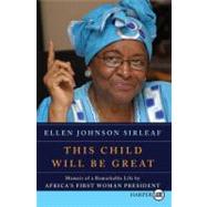 This Child Will Be Great by Sirleaf, Ellen Johnson, 9780061720123