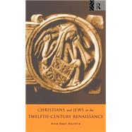 Christians and Jews in the Twelfth-Century Renaissance by Abulafia; ANNA BRECHTA SAPIR, 9780415000123