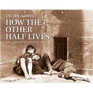 How the Other Half Lives by Riis, Jacob, 9780486220123