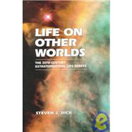 Life on Other Worlds: The 20th-Century Extraterrestrial Life Debate by Steven J. Dick, 9780521620123