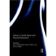 Values in Youth Sport and Physical Education by Whitehead; Jean, 9781138940123