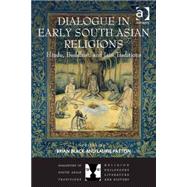 Dialogue in Early South Asian Religions: Hindu, Buddhist, and Jain Traditions by Black,Brian;Black,Brian, 9781409440123