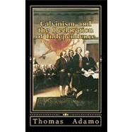 Calvinism and the Declaration of Independence by Adamo, Thomas, 9781453690123