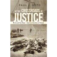 At the Crossroads of Justice: My Lai and Son Thang-american Atrocities in Vietnam by Noto, Paul J., 9781462050123
