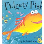 Fidgety Fish by Galloway, Ruth, 9781589250123