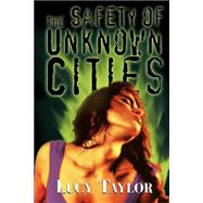 Safety of Unknown Cities by Taylor, Lucy, 9781892950123