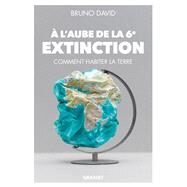 A l'aube de la 6e extinction by Bruno David, 9782246820123
