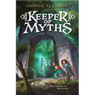 Keeper of Myths by Richards, Jasmine, 9780062010124