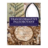 Transformative Paleobotany by Krings, Michael; Harper, Carla J.; Cuneo, Nestor Ruben; Rothwell, Gar W., 9780128130124