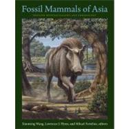 Fossil Mammals of Asia by Wang, Xiaoming; Flynn, Lawrence J.; Fortelius, Mikael, 9780231150125