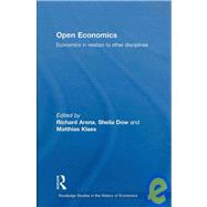 Open Economics: Economics in relation to other disciplines by Arena; Richard, 9780415460125