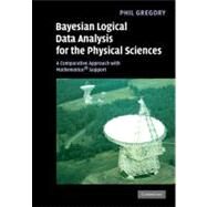 Bayesian Logical Data Analysis for the Physical Sciences: A Comparative Approach with Mathematica® Support by Phil Gregory, 9780521150125