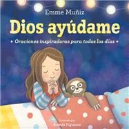 Dios Aydame (Lord Help Me Spanish Edition) Oraciones inspiradoras para todos los das by Muiz, Emme; Figueroa, Brenda, 9780593120125