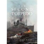 The Second Torpedo by Birkwood, Ilene, 9781453500125