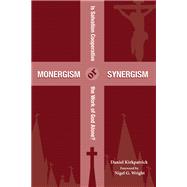 Monergism or Synergism by Kirkpatrick, Daniel, 9781532630125