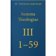 Summa Theologiae Tertia Pars, 1-59 by Thomas, Aquinas, Saint; Shapcote, Laurence; Aquinas Institute, 9781623400125
