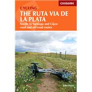 Cycling the Ruta Via de la Plata Seville to Santiago and Gijon - Road and Off-road by Hayes, John, 9781786310125