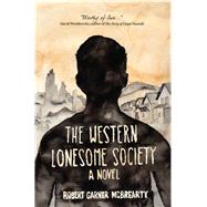 The Western Lonesome Society A Novel by Mcbrearty, Robert Garner, 9781942280125